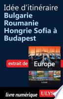 Télécharger le livre libro Idée D'itinéraire - Bulgarie, Roumanie, Hongrie : Sofia à Budapest